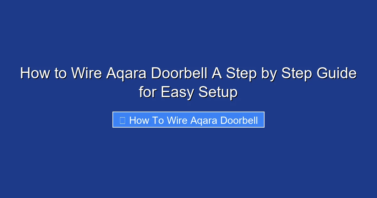 How to Wire Aqara Doorbell A Step by Step Guide for Easy Setup