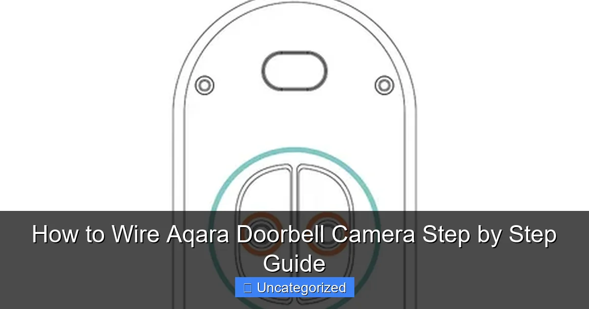 How to Wire Aqara Doorbell Camera Step by Step Guide