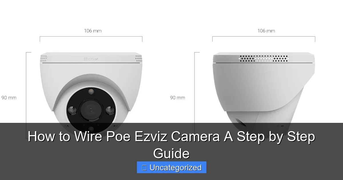 How to Wire Poe Ezviz Camera A Step by Step Guide