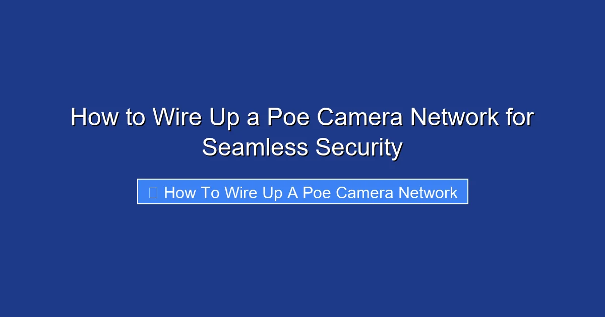 How to Wire Up a Poe Camera Network for Seamless Security