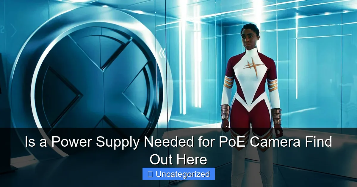 Is a Power Supply Needed for PoE Camera Find Out Here