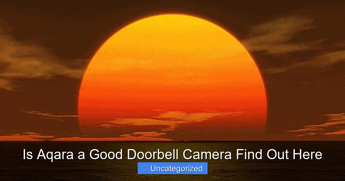 Is Aqara a Good Doorbell Camera Find Out Here