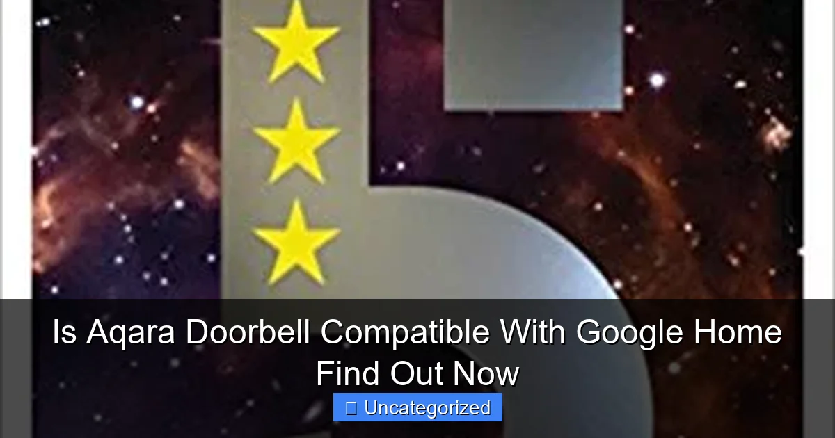 Is Aqara Doorbell Compatible With Google Home Find Out Now