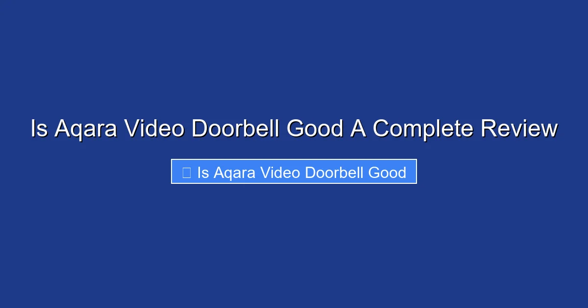 Is Aqara Video Doorbell Good A Complete Review