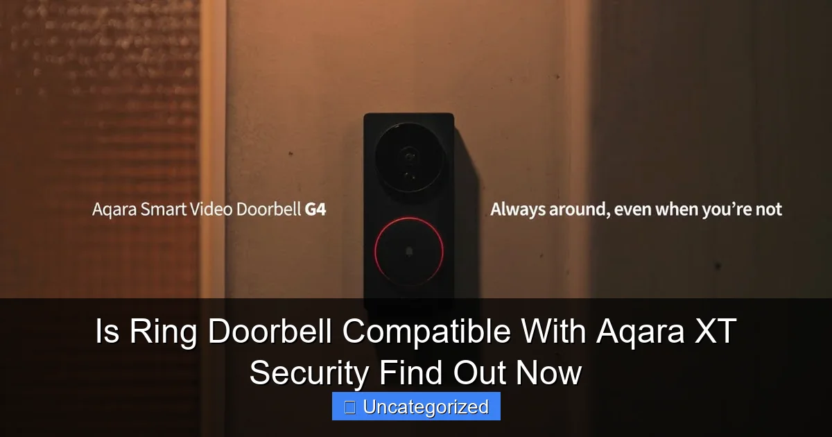 Is Ring Doorbell Compatible With Aqara XT Security Find Out Now