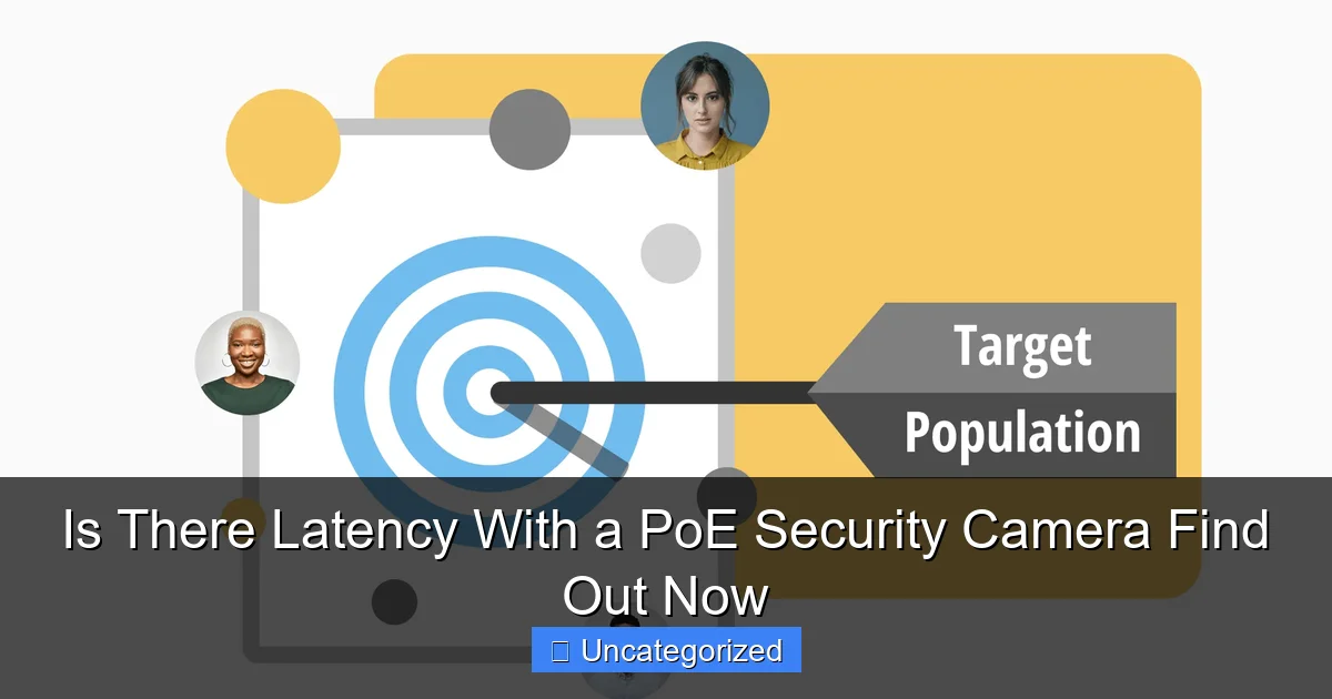 Is There Latency With a PoE Security Camera Find Out Now