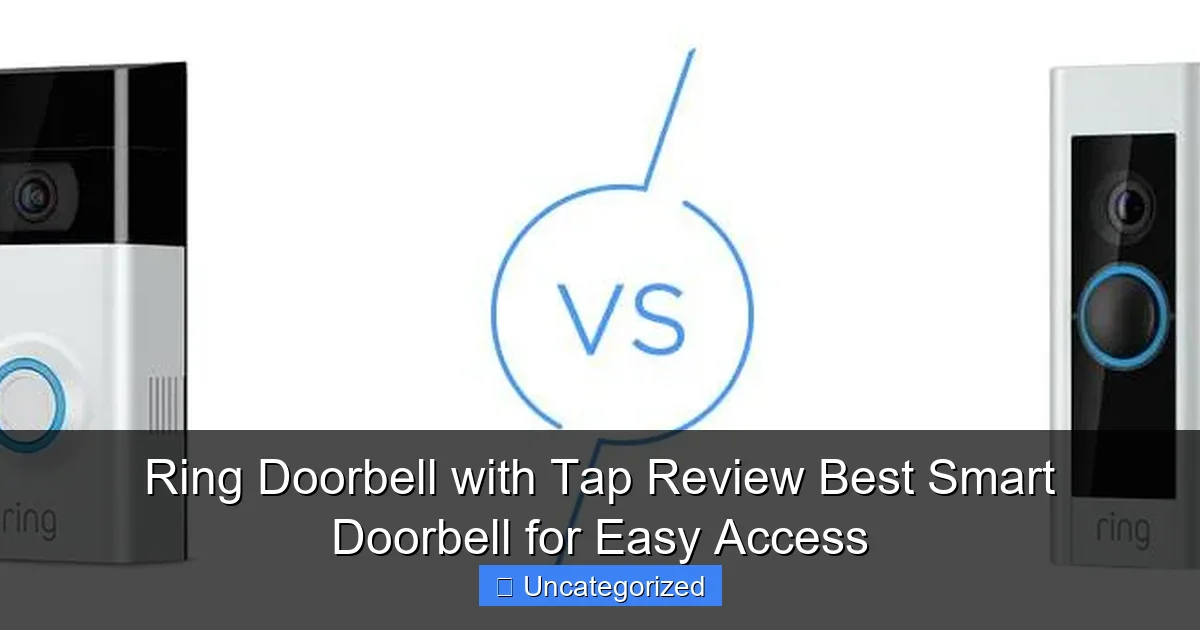 Ring Doorbell with Tap Review Best Smart Doorbell for Easy Access