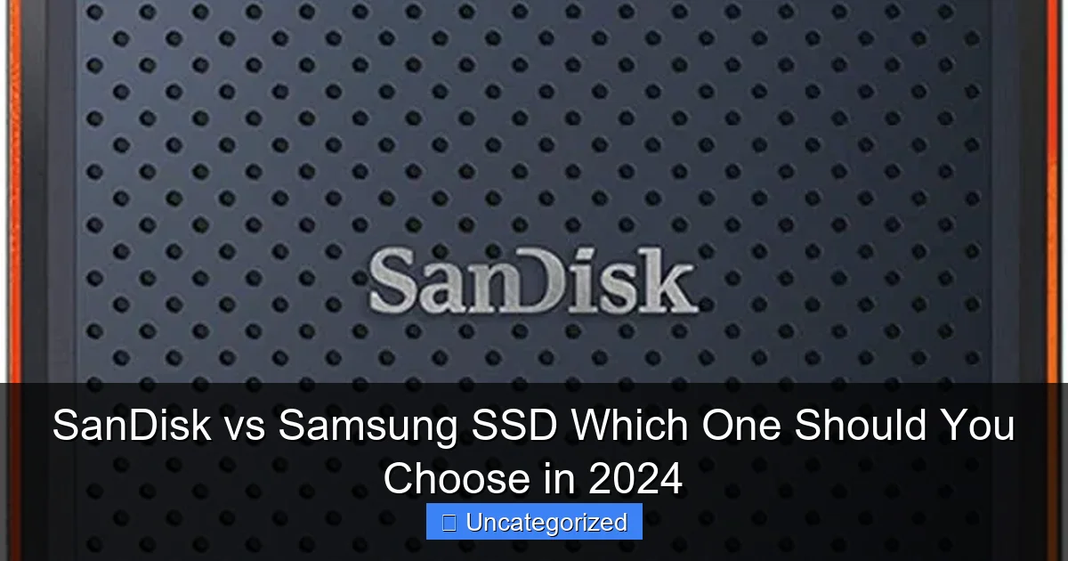 SanDisk vs Samsung SSD Which One Should You Choose in 2024