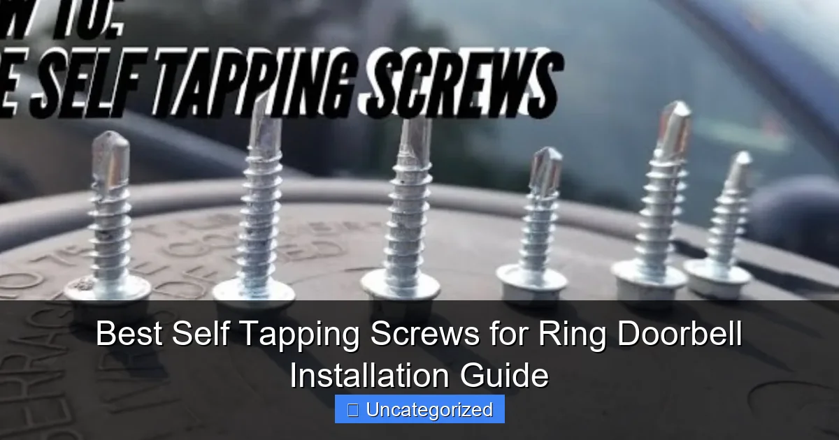 Best Self Tapping Screws for Ring Doorbell Installation Guide