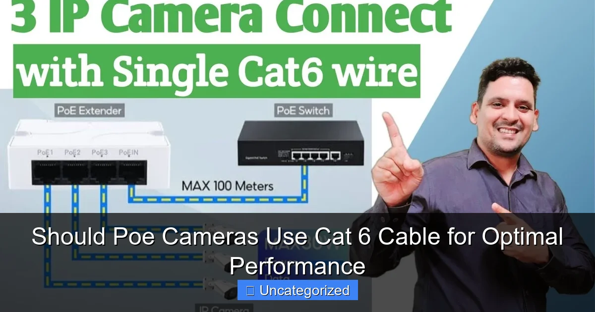 Should Poe Cameras Use Cat 6 Cable for Optimal Performance