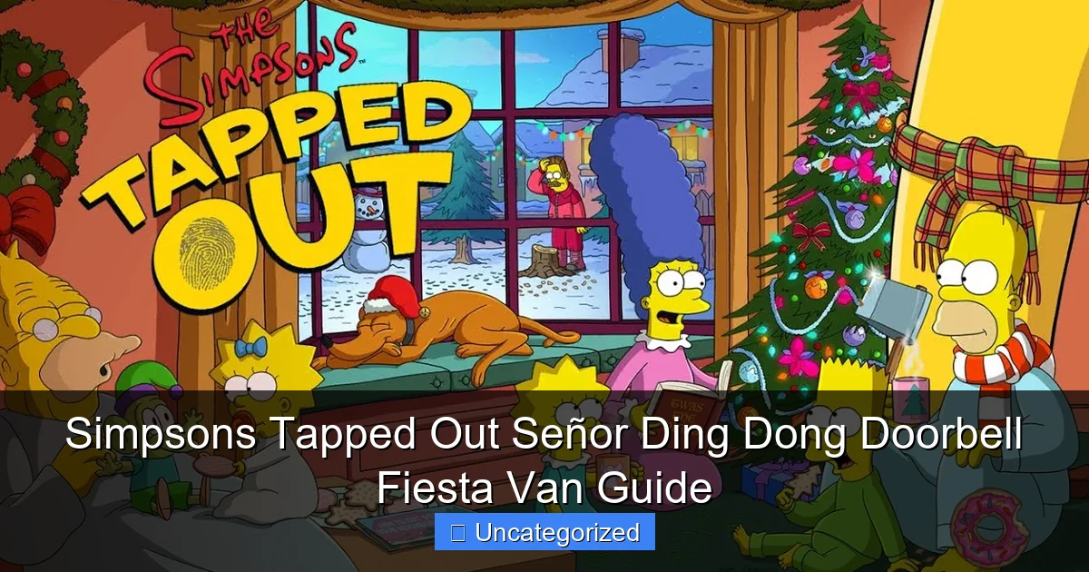 Simpsons Tapped Out Señor Ding Dong Doorbell Fiesta Van Guide