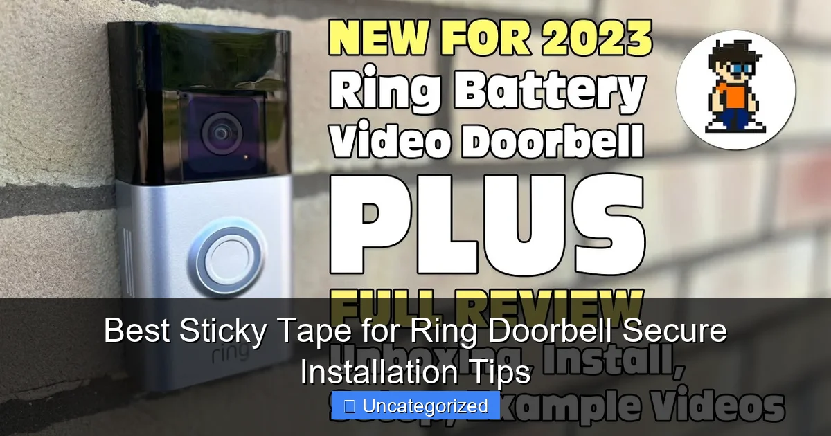 Best Sticky Tape for Ring Doorbell Secure Installation Tips