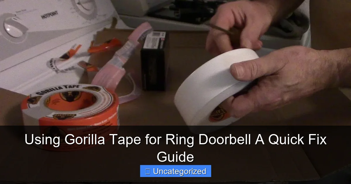 Using Gorilla Tape for Ring Doorbell A Quick Fix Guide