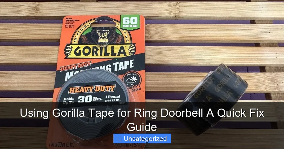 Using Gorilla Tape for Ring Doorbell A Quick Fix Guide