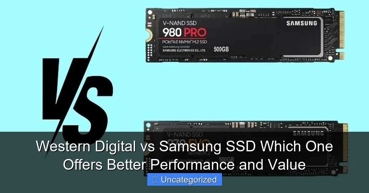 Western Digital vs Samsung SSD Which One Offers Better Performance and Value
