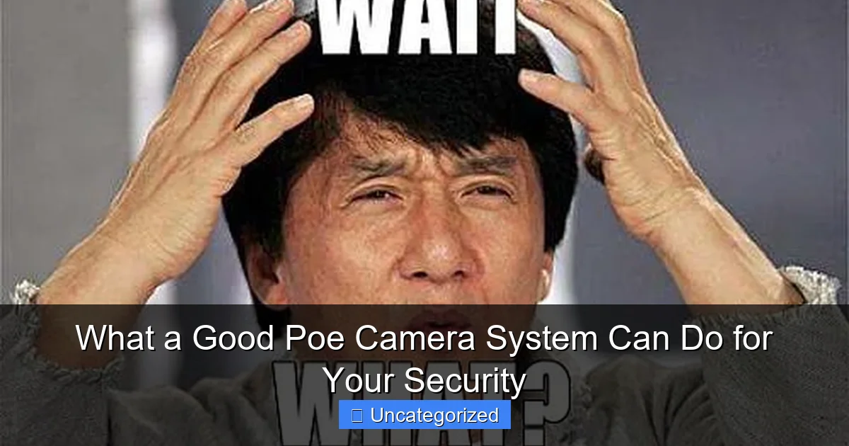 What a Good Poe Camera System Can Do for Your Security