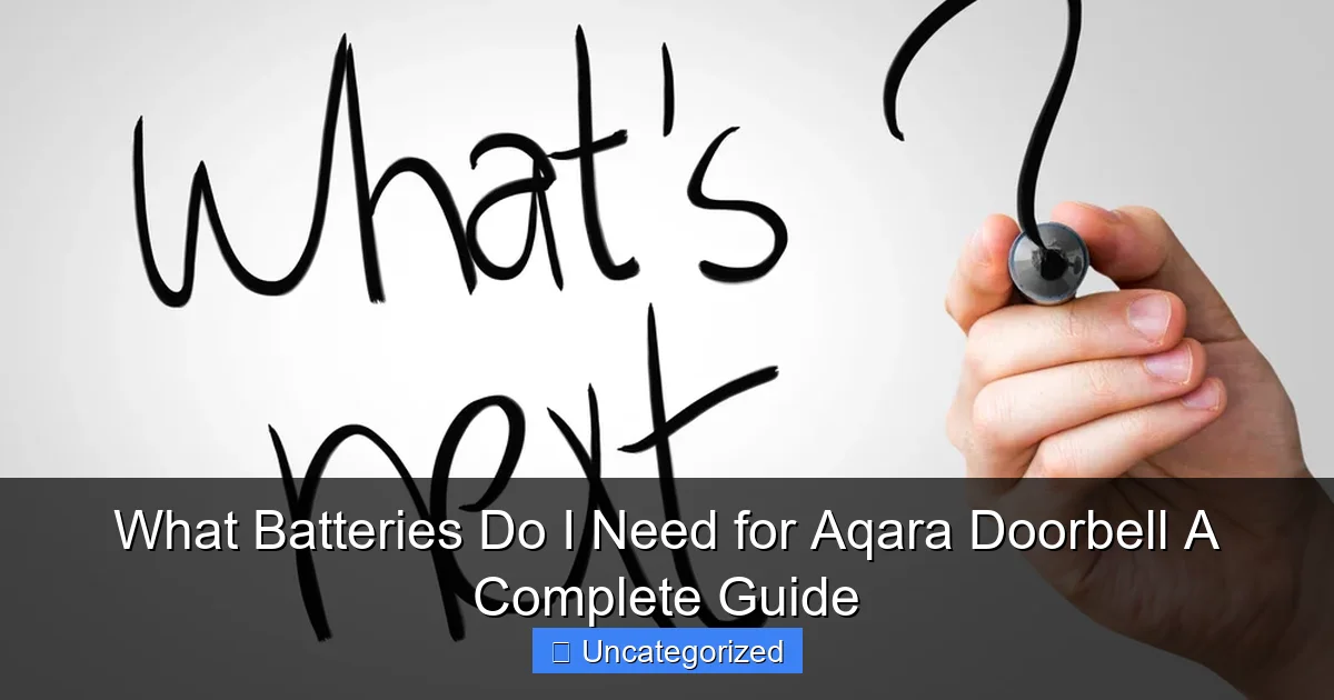 What Batteries Do I Need for Aqara Doorbell A Complete Guide