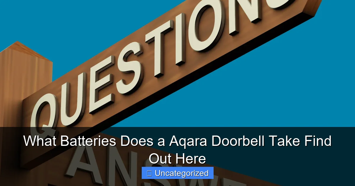 What Batteries Does a Aqara Doorbell Take Find Out Here