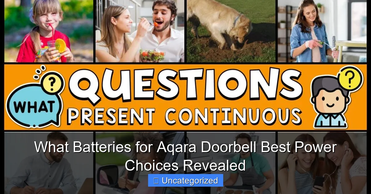 What Batteries for Aqara Doorbell Best Power Choices Revealed