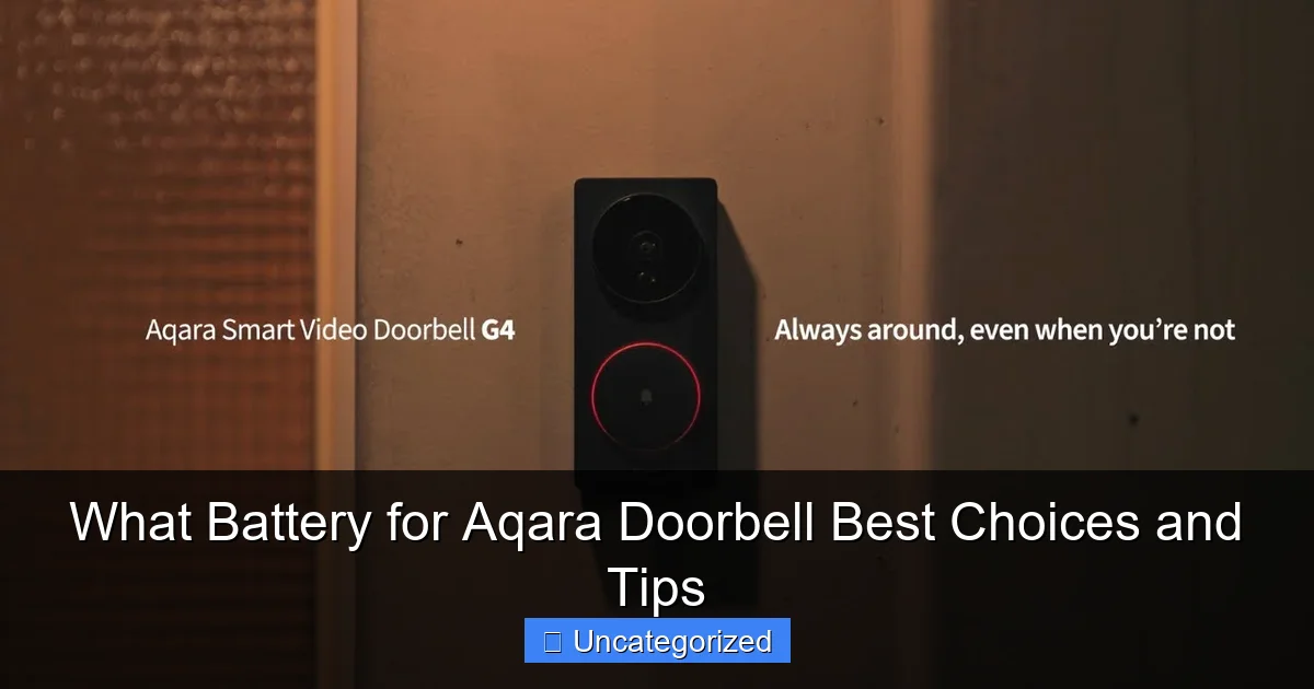 What Battery for Aqara Doorbell Best Choices and Tips