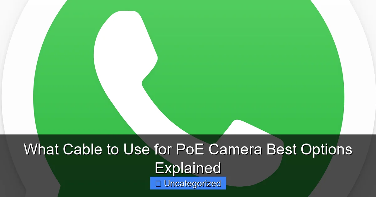What Cable to Use for PoE Camera Best Options Explained