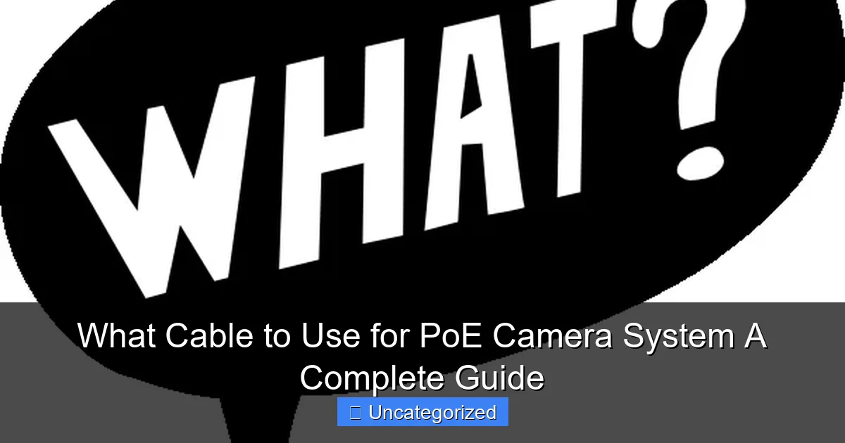 What Cable to Use for PoE Camera System A Complete Guide
