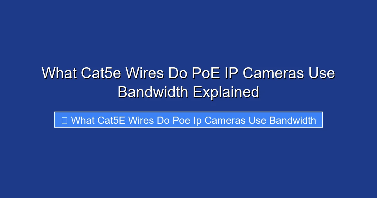 What Cat5e Wires Do PoE IP Cameras Use Bandwidth Explained