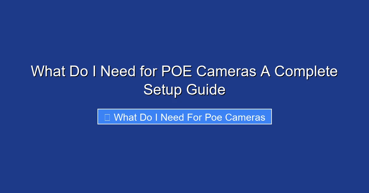 What Do I Need for POE Cameras A Complete Setup Guide