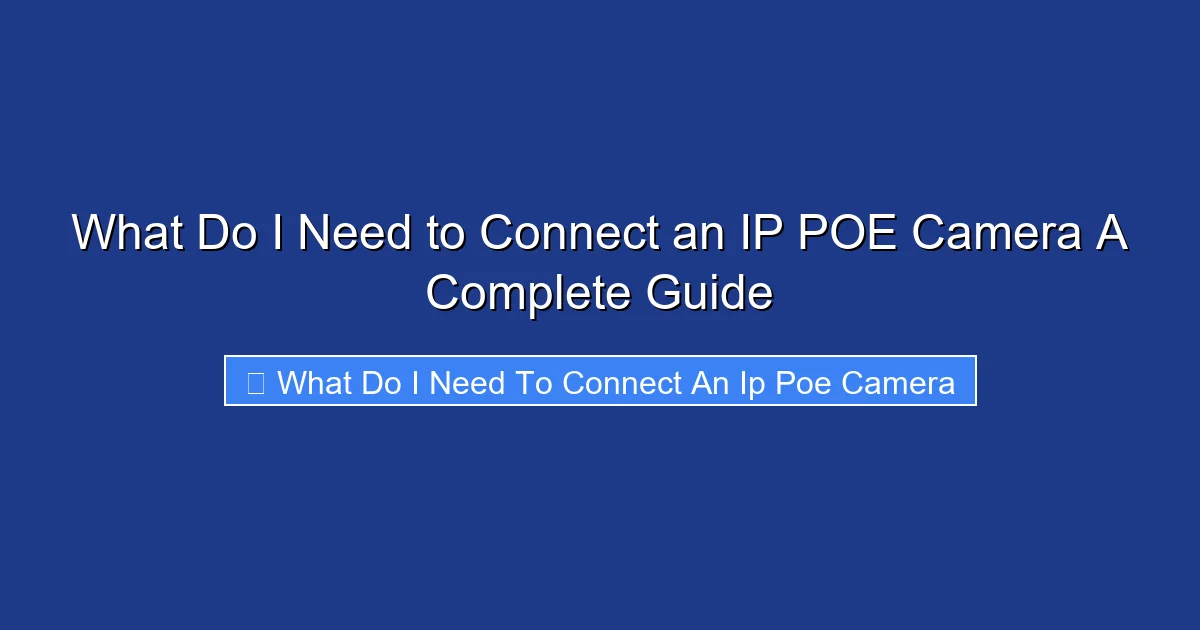 What Do I Need to Connect an IP POE Camera A Complete Guide