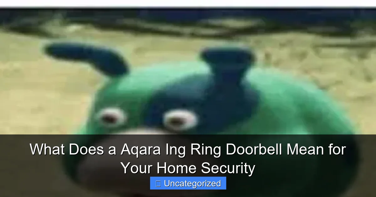 What Does a Aqara Ing Ring Doorbell Mean for Your Home Security