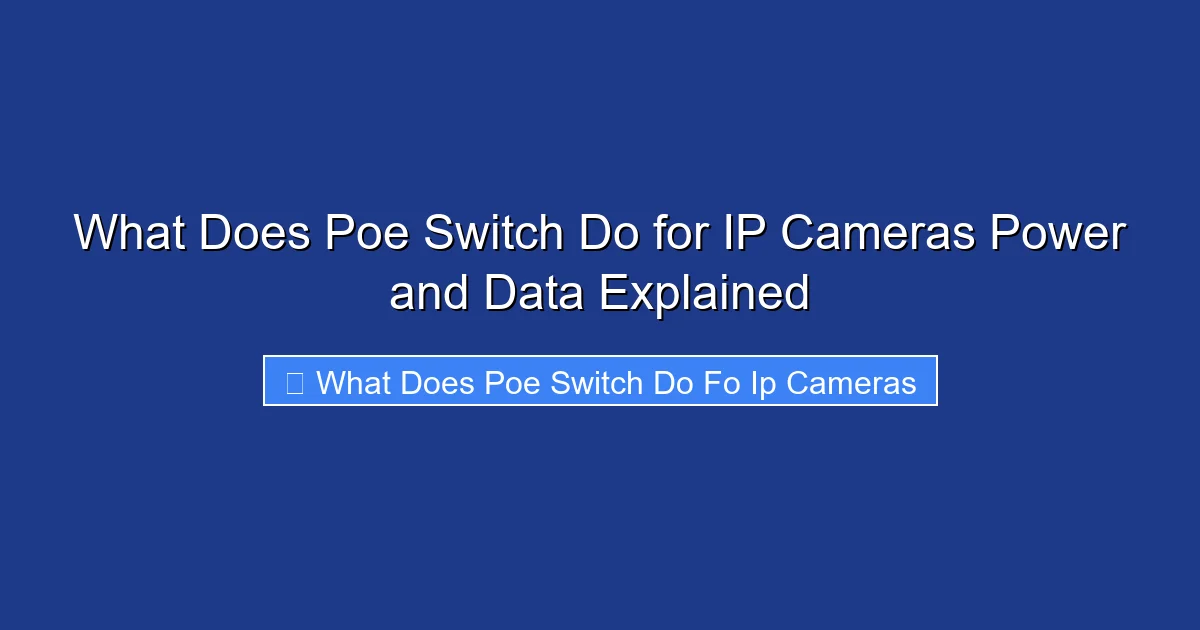 What Does Poe Switch Do for IP Cameras Power and Data Explained