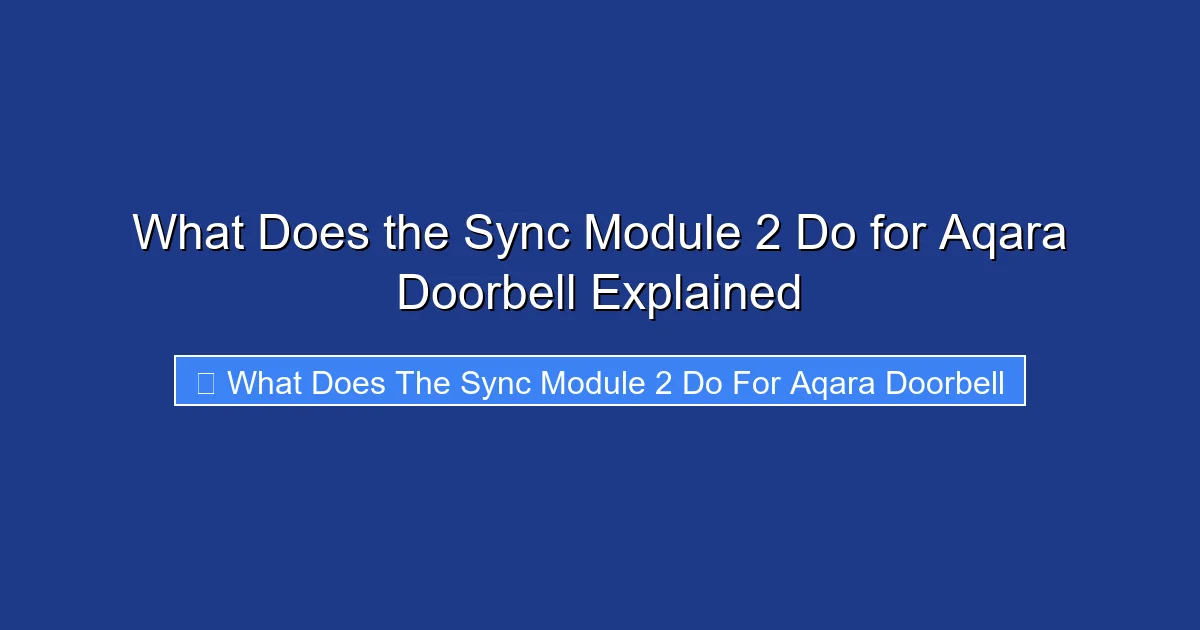 What Does the Sync Module 2 Do for Aqara Doorbell Explained