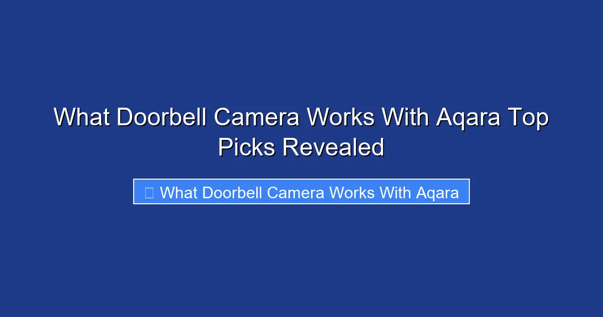 What Doorbell Camera Works With Aqara Top Picks Revealed