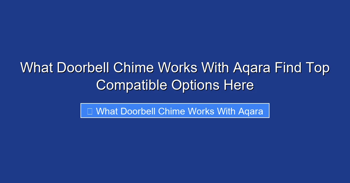 What Doorbell Chime Works With Aqara Find Top Compatible Options Here