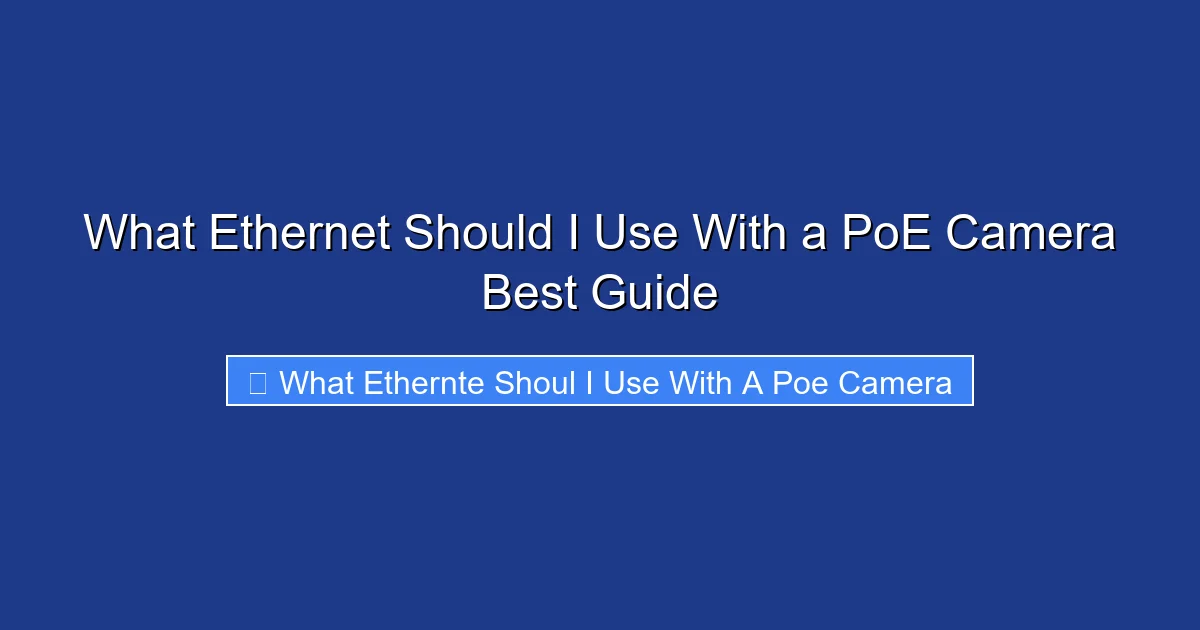 What Ethernet Should I Use With a PoE Camera Best Guide