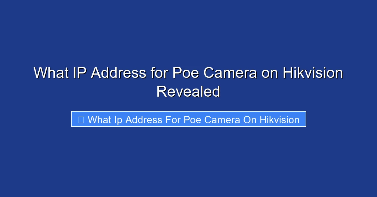 What IP Address for Poe Camera on Hikvision Revealed