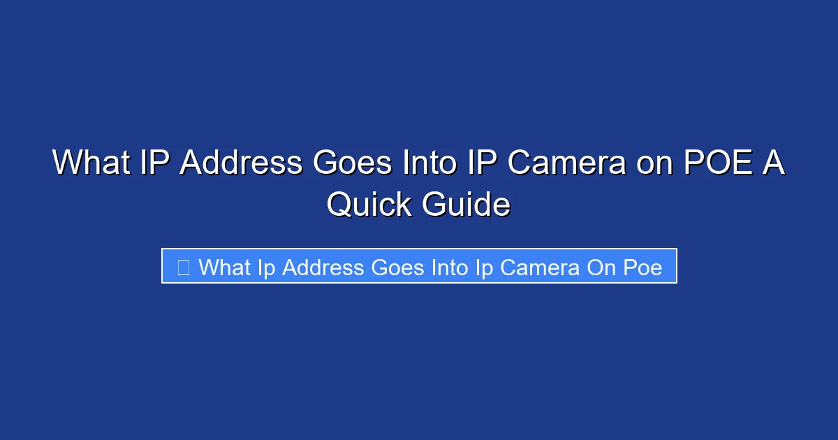 What IP Address Goes Into IP Camera on POE A Quick Guide