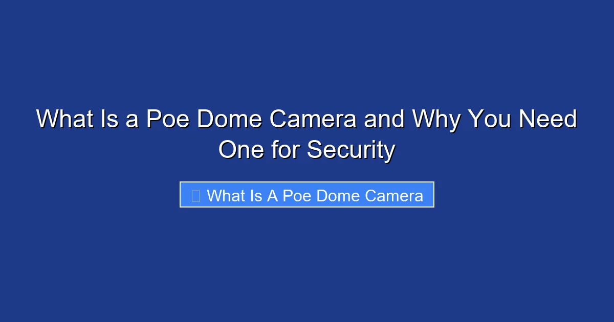 What Is a Poe Dome Camera and Why You Need One for Security