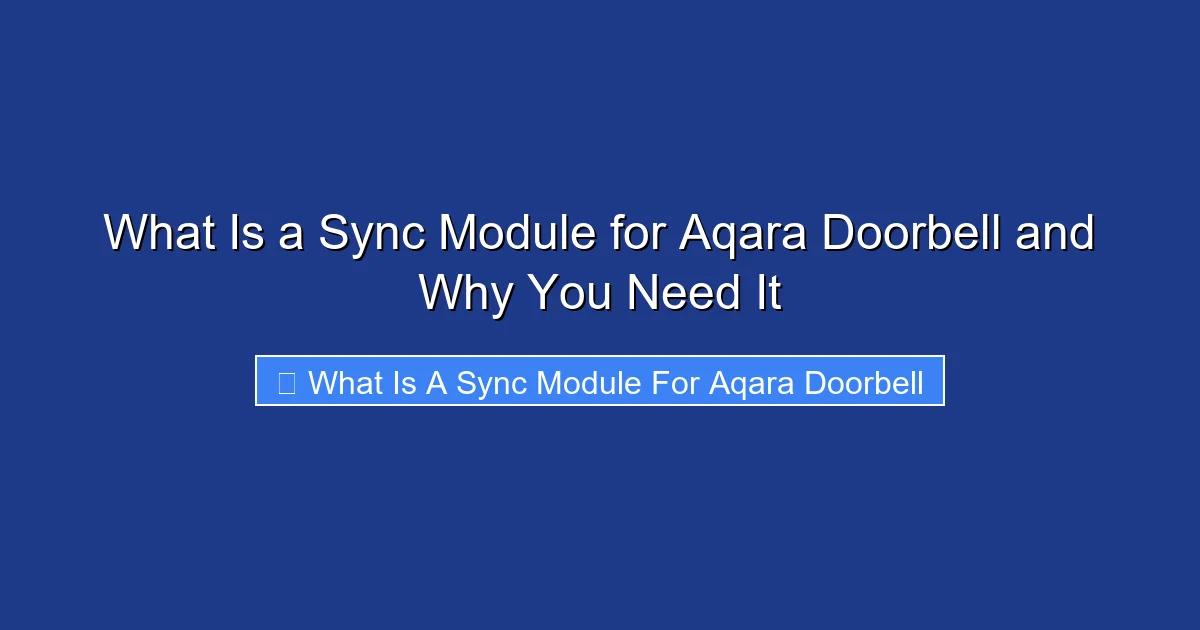What Is a Sync Module for Aqara Doorbell and Why You Need It