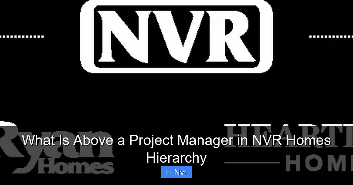 Featured image for What Is Above a Project Manager in NVR Homes Hierarchy