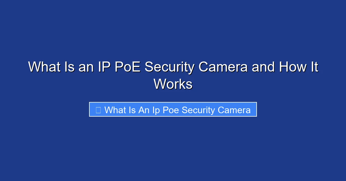 What Is an IP PoE Security Camera and How It Works