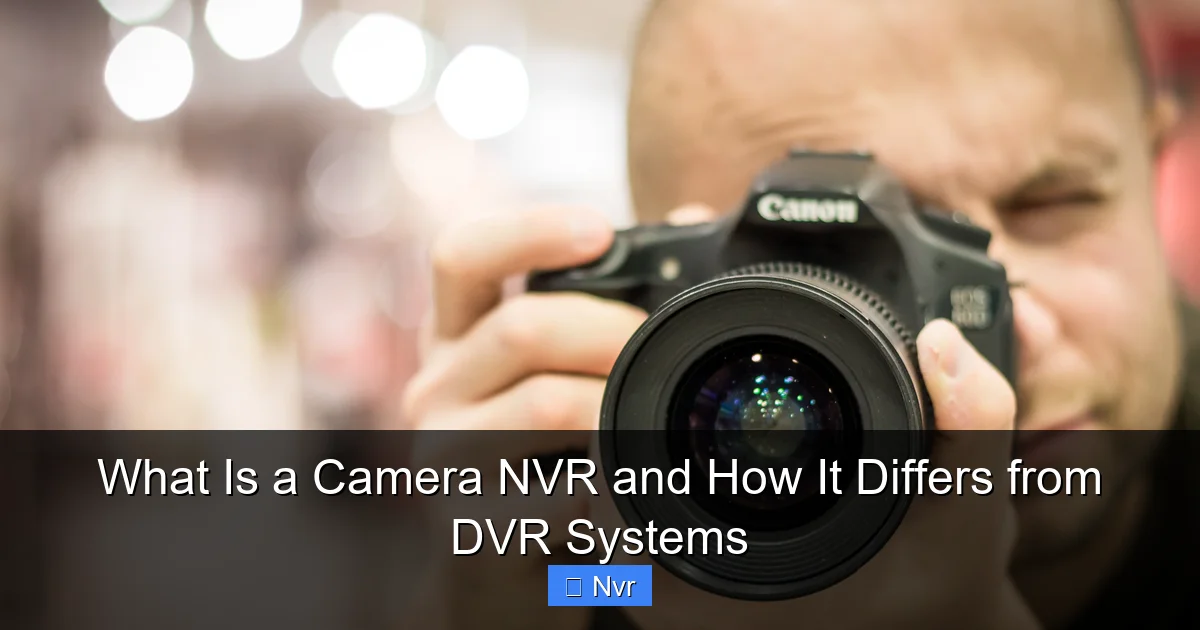Featured image for What Is a Camera NVR and How It Differs from DVR Systems