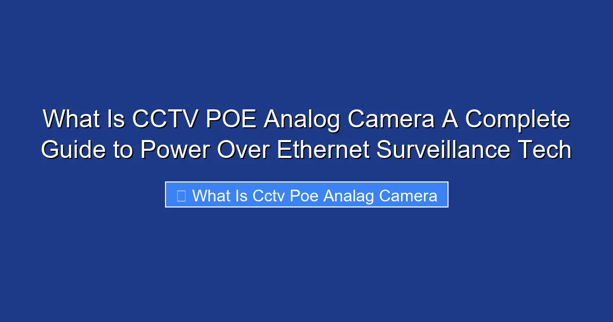 What Is CCTV POE Analog Camera A Complete Guide to Power Over Ethernet Surveillance Tech