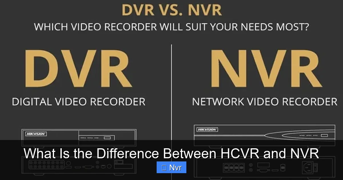 Featured image for What Is the Difference Between HCVR and NVR