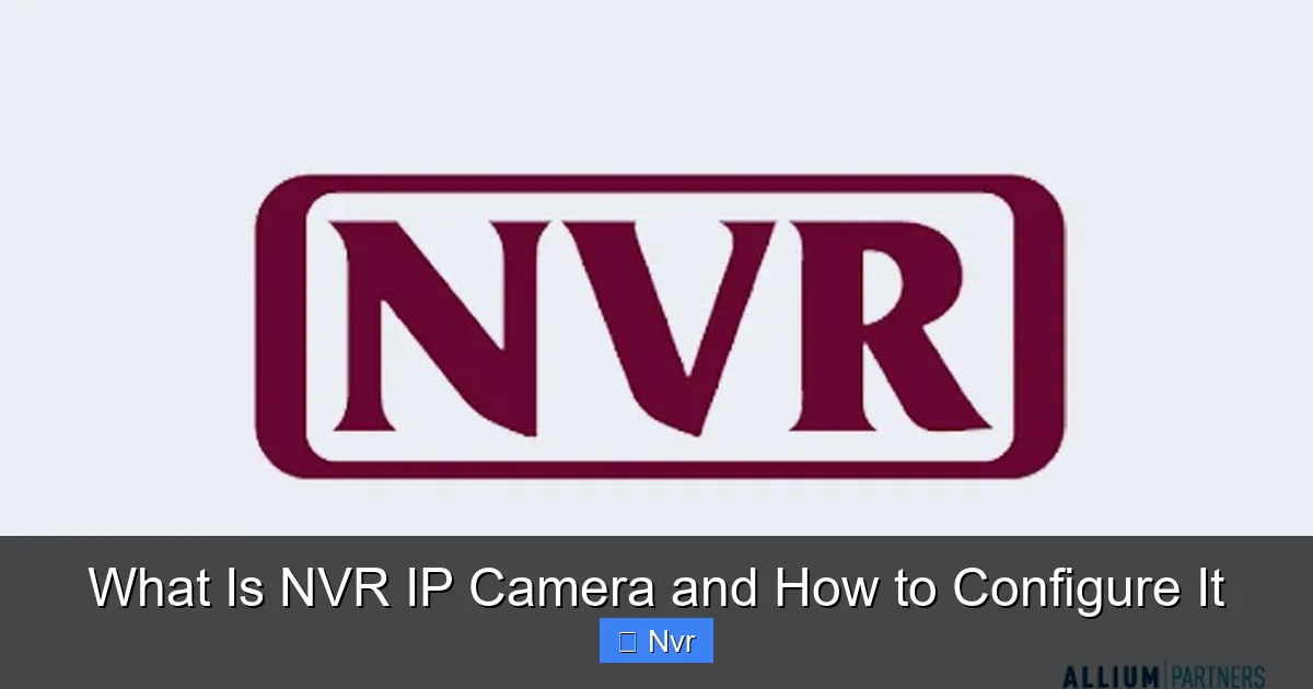 Featured image for What Is NVR IP Camera and How to Configure It