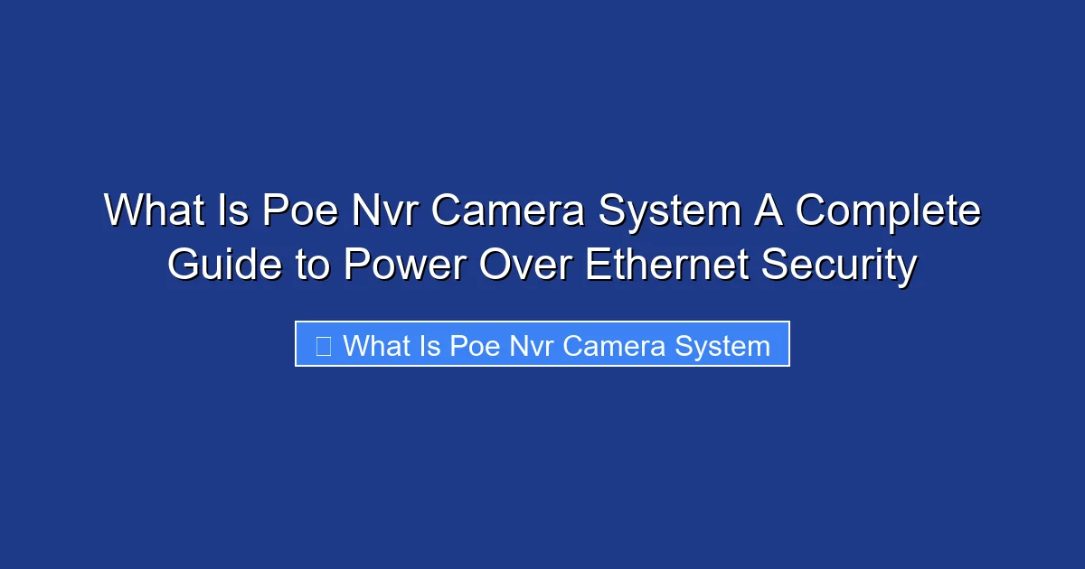 What Is Poe Nvr Camera System A Complete Guide to Power Over Ethernet Security