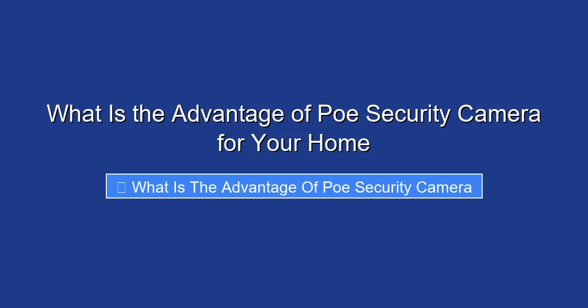 What Is the Advantage of Poe Security Camera for Your Home