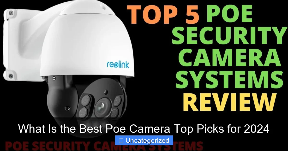 What Is the Best Poe Camera Top Picks for 2024