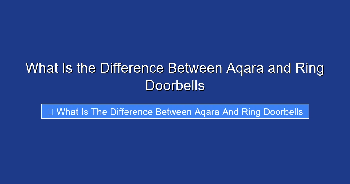 What Is the Difference Between Aqara and Ring Doorbells