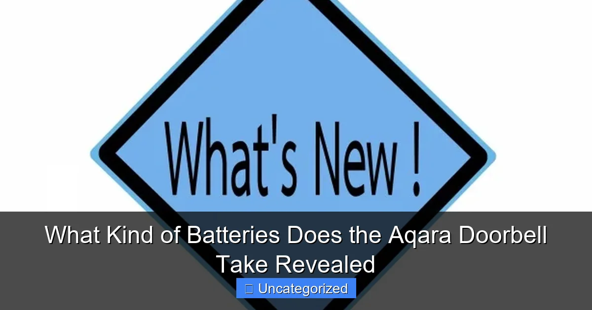 What Kind of Batteries Does the Aqara Doorbell Take Revealed